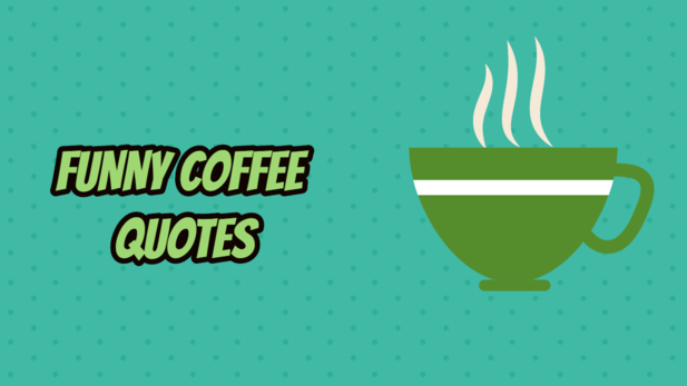 funny coffee quotes, inspirational coffee quotes
